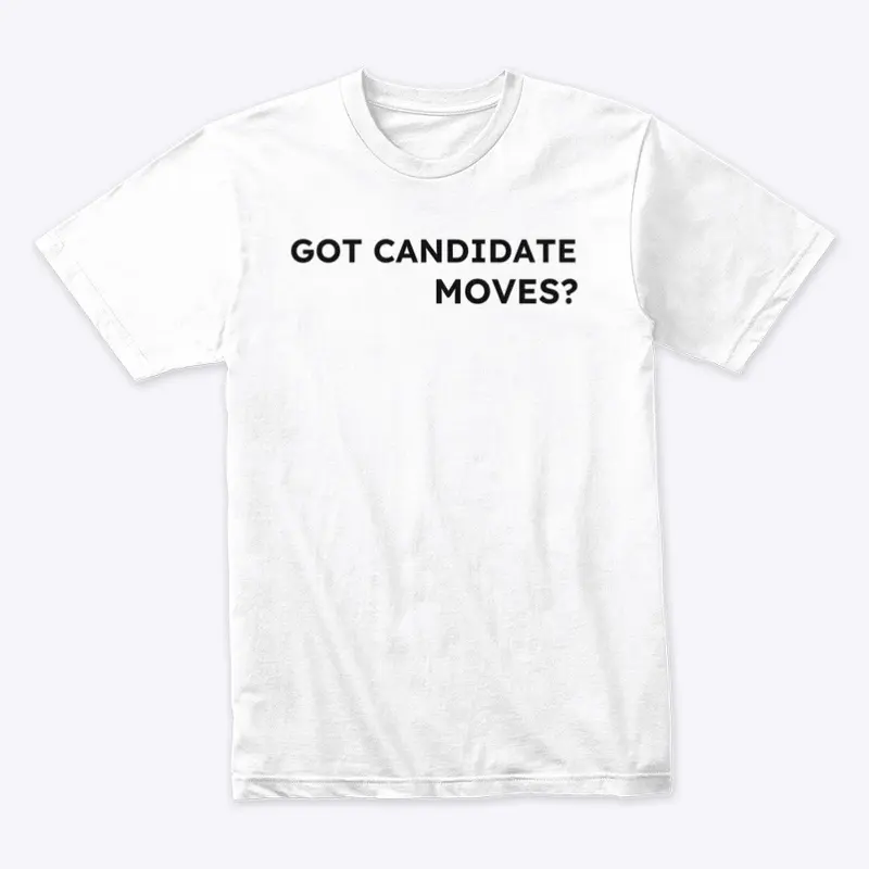 Got Candidate Move T-shirt - Chess 4 All